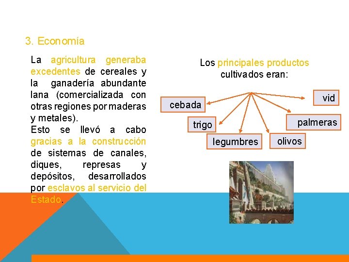 3. Economía La agricultura generaba excedentes de cereales y la ganadería abundante lana (comercializada