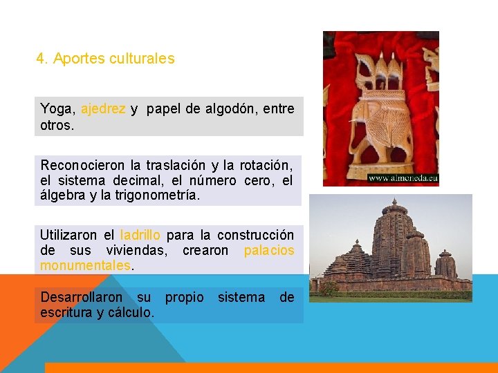 4. Aportes culturales Yoga, ajedrez y papel de algodón, entre otros. Reconocieron la traslación