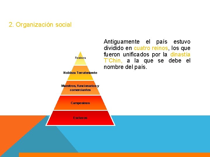 2. Organización social Realeza Nobleza Terrateniente Maestros, funcionarios y comerciantes Campesinos Esclavos Antiguamente el