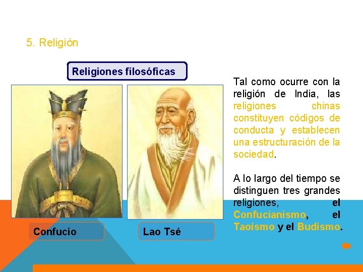 5. Religión Religiones filosóficas Confucio Lao Tsé Tal como ocurre con la religión de