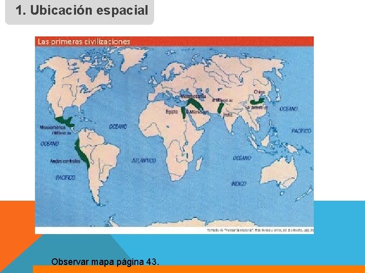 1. Ubicación espacial Observar mapa página 43. 