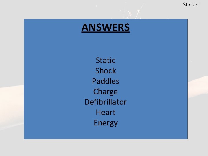Starter ANSWERS Solve the following anagrams (all connected with charge and electrostatics): Static cattis