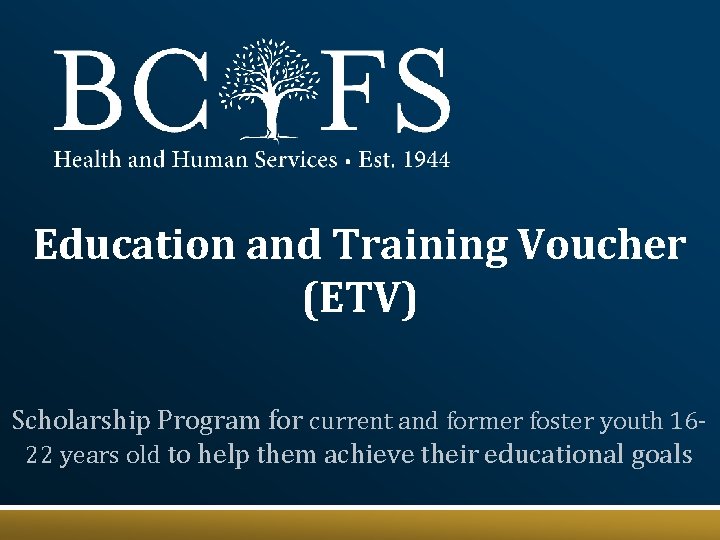 Education and Training Voucher (ETV) Scholarship Program for current and former foster youth 1622
