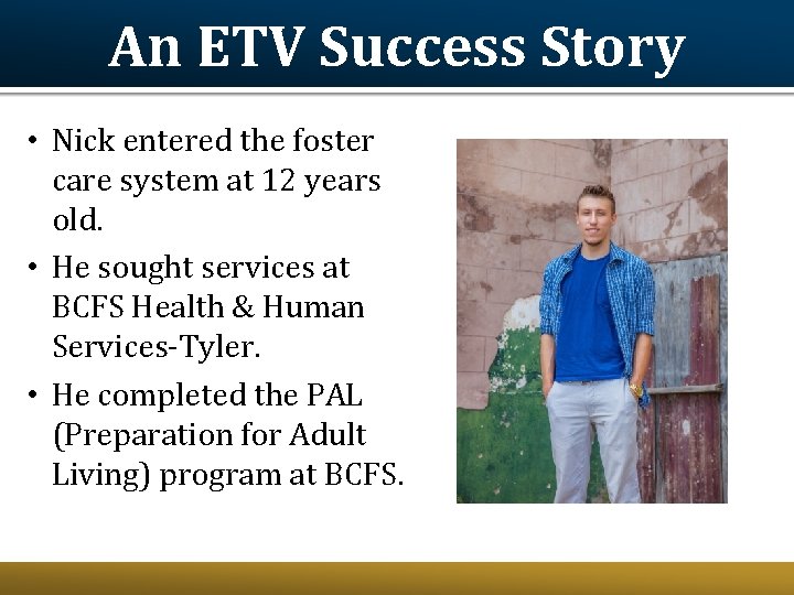 An ETV Success Story • Nick entered the foster care system at 12 years