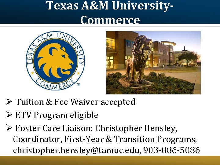 Texas A&M University. Commerce Ø Tuition & Fee Waiver accepted Ø ETV Program eligible