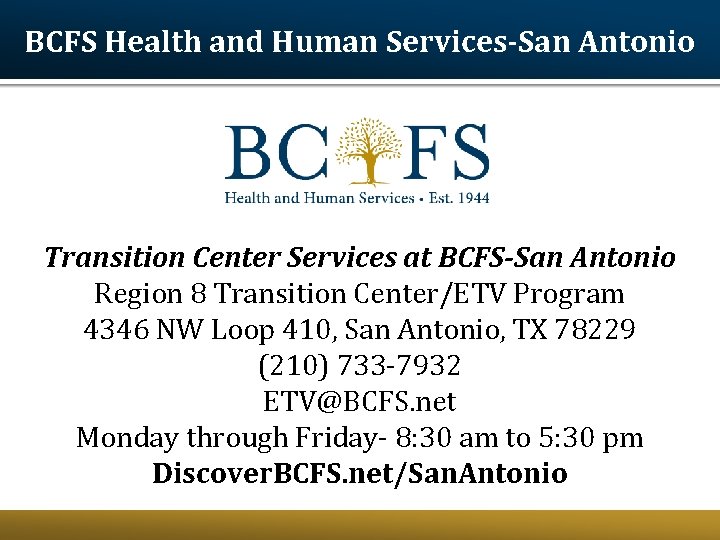 BCFS Health and Human Services-San Antonio Transition Center Services at BCFS-San Antonio Region 8 BCFS Health and Human Services-San Antonio Transition Center Services at BCFS-San Antonio Region 8