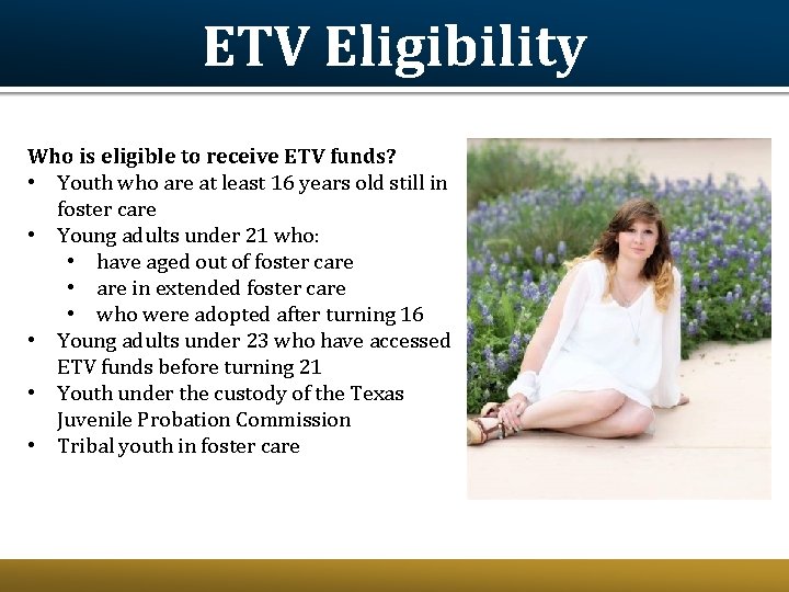 ETV Eligibility Who is eligible to receive ETV funds? • Youth who are at ETV Eligibility Who is eligible to receive ETV funds? • Youth who are at