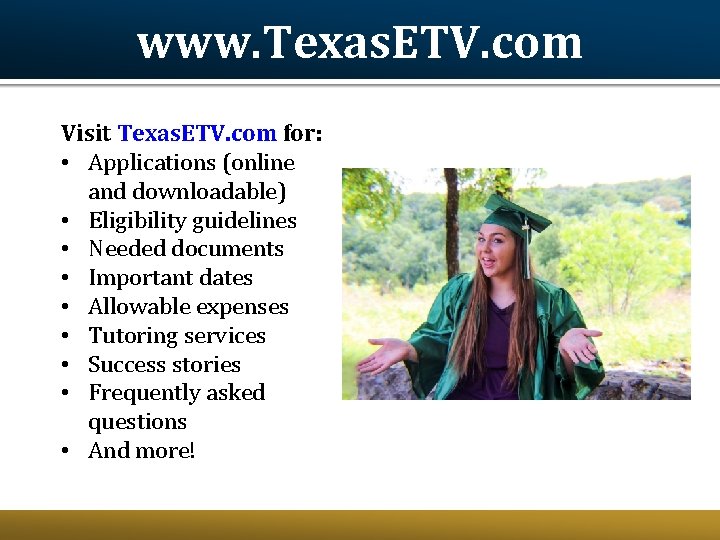www. Texas. ETV. com Visit Texas. ETV. com for: • Applications (online and downloadable) www. Texas. ETV. com Visit Texas. ETV. com for: • Applications (online and downloadable)