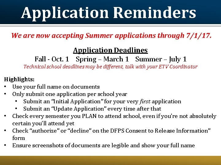 Application Reminders We are now accepting Summer applications through 7/1/17. Application Deadlines Fall - Application Reminders We are now accepting Summer applications through 7/1/17. Application Deadlines Fall -