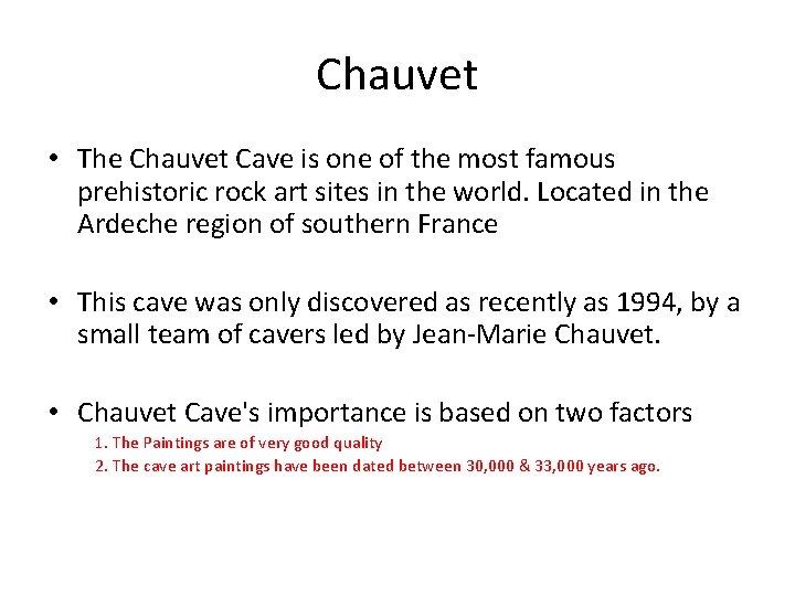 Chauvet • The Chauvet Cave is one of the most famous prehistoric rock art