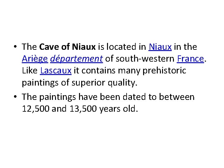  • The Cave of Niaux is located in Niaux in the Ariège département