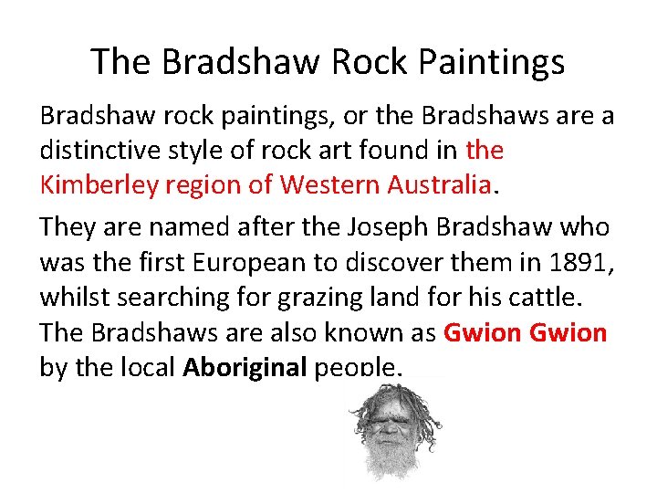 The Bradshaw Rock Paintings Bradshaw rock paintings, or the Bradshaws are a distinctive style