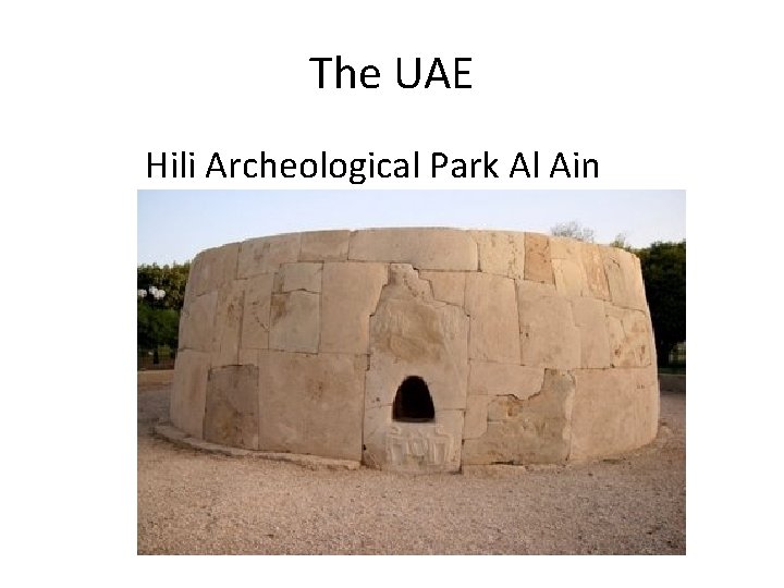 The UAE Hili Archeological Park Al Ain 