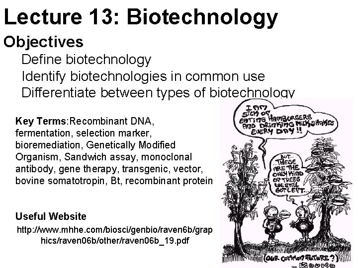 Lecture 13: Biotechnology Objectives Define biotechnology Identify biotechnologies in common use Differentiate between types