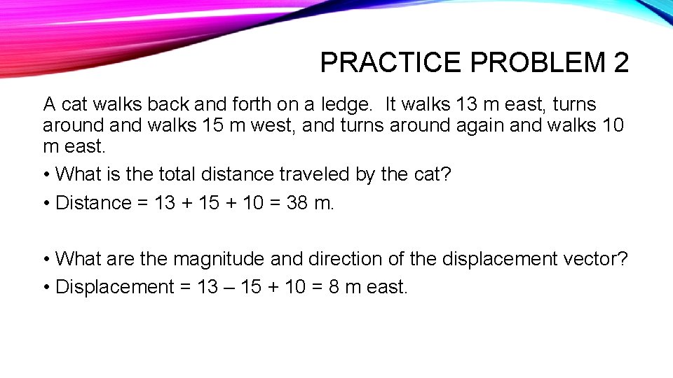 PRACTICE PROBLEM 2 A cat walks back and forth on a ledge. It walks