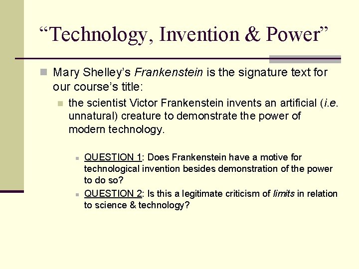 “Technology, Invention & Power” n Mary Shelley’s Frankenstein is the signature text for our