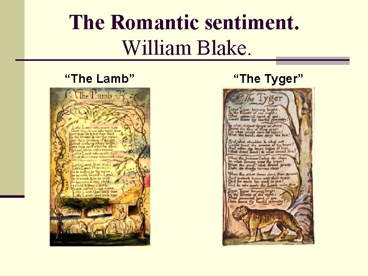 The Romantic sentiment. William Blake. “The Lamb” “The Tyger” 