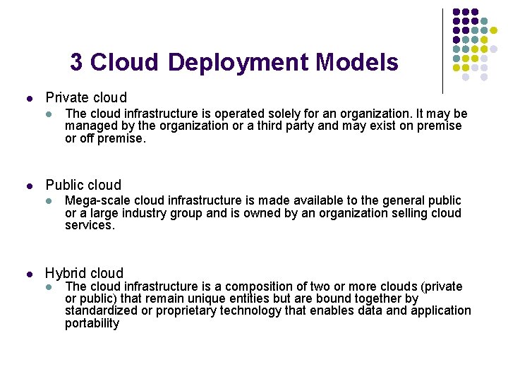 3 Cloud Deployment Models l Private cloud l l Public cloud l l The