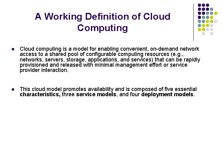 A Working Definition of Cloud Computing l Cloud computing is a model for enabling