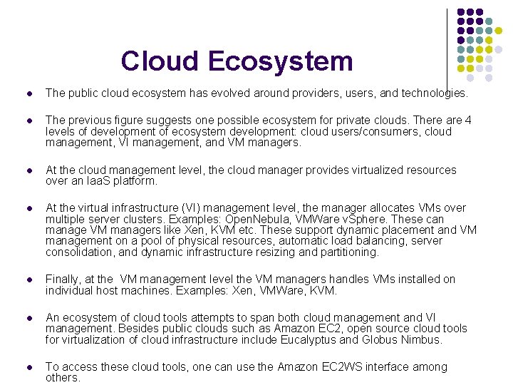 Cloud Ecosystem l The public cloud ecosystem has evolved around providers, users, and technologies.