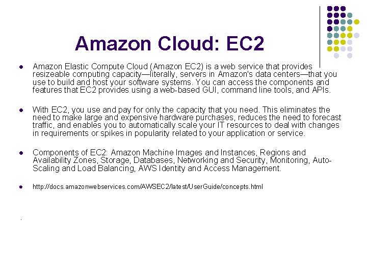 Amazon Cloud: EC 2 l Amazon Elastic Compute Cloud (Amazon EC 2) is a