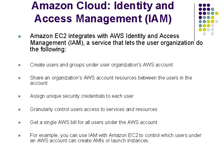 Amazon Cloud: Identity and Access Management (IAM) l Amazon EC 2 integrates with AWS