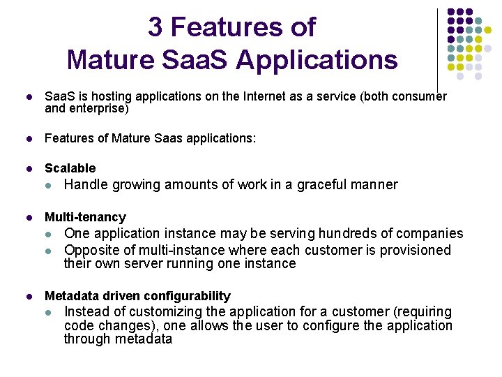 3 Features of Mature Saa. S Applications l Saa. S is hosting applications on