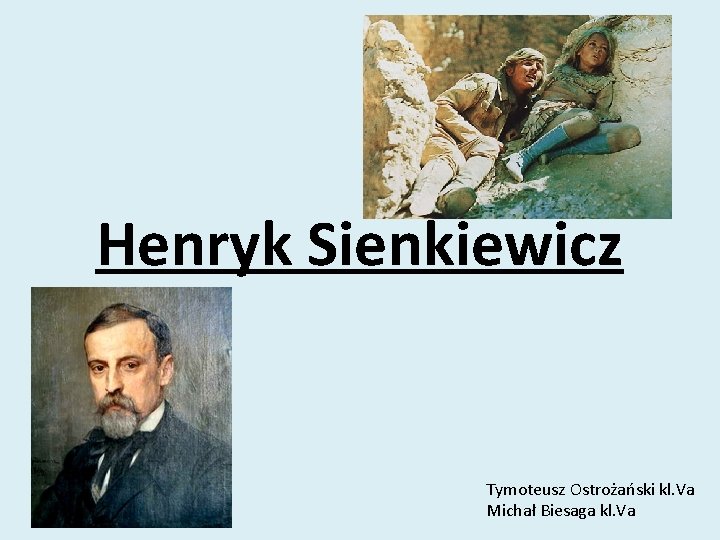 Henryk Sienkiewicz Tymoteusz Ostrożański kl. Va Michał Biesaga kl. Va 