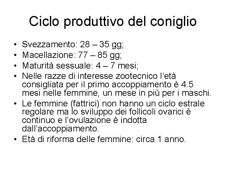 Ciclo produttivo del coniglio • • Svezzamento: 28 – 35 gg; Macellazione: 77 –