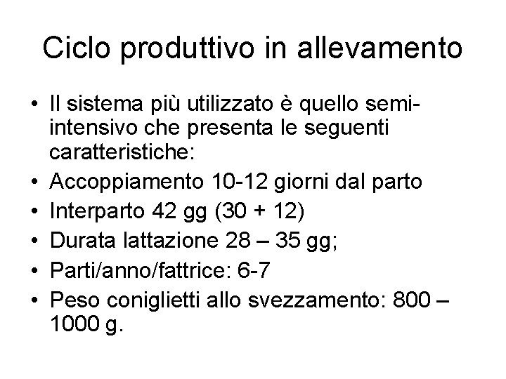 Ciclo produttivo in allevamento • Il sistema più utilizzato è quello semiintensivo che presenta