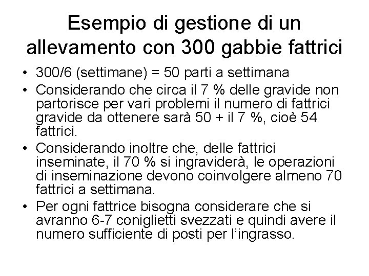 Esempio di gestione di un allevamento con 300 gabbie fattrici • 300/6 (settimane) =