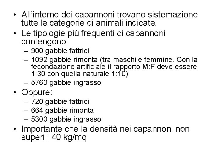  • All’interno dei capannoni trovano sistemazione tutte le categorie di animali indicate. •