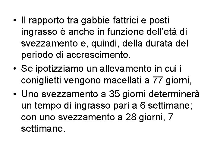  • Il rapporto tra gabbie fattrici e posti ingrasso è anche in funzione