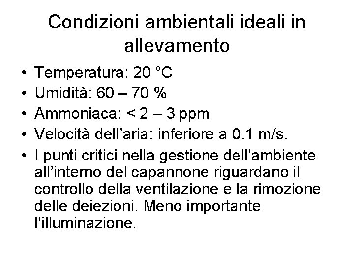 Condizioni ambientali ideali in allevamento • • • Temperatura: 20 °C Umidità: 60 –