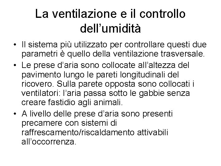 La ventilazione e il controllo dell’umidità • Il sistema più utilizzato per controllare questi