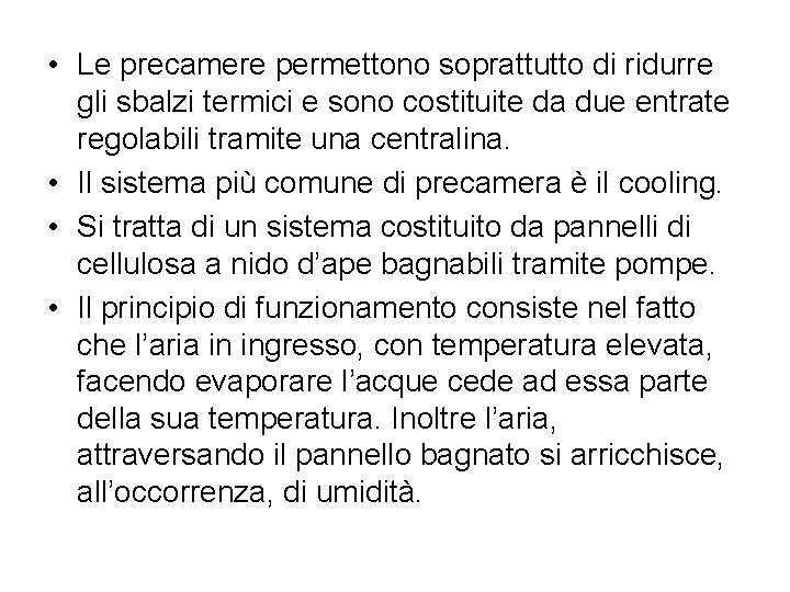  • Le precamere permettono soprattutto di ridurre gli sbalzi termici e sono costituite