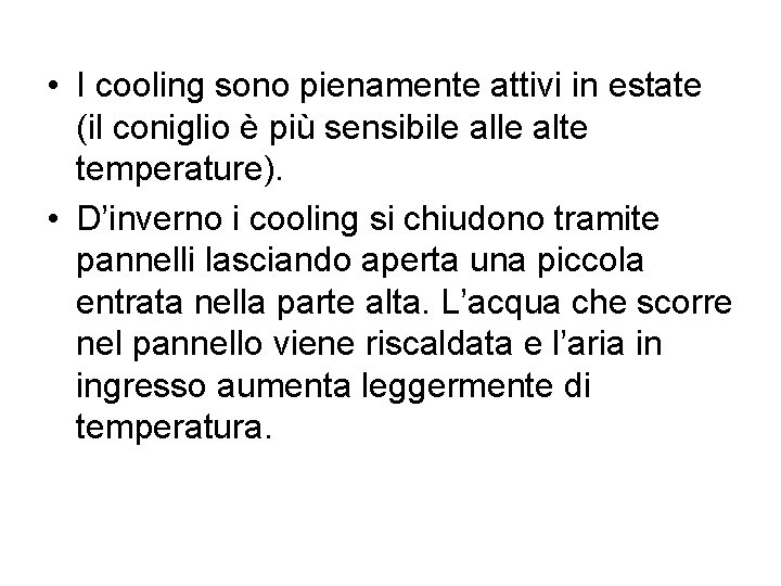  • I cooling sono pienamente attivi in estate (il coniglio è più sensibile