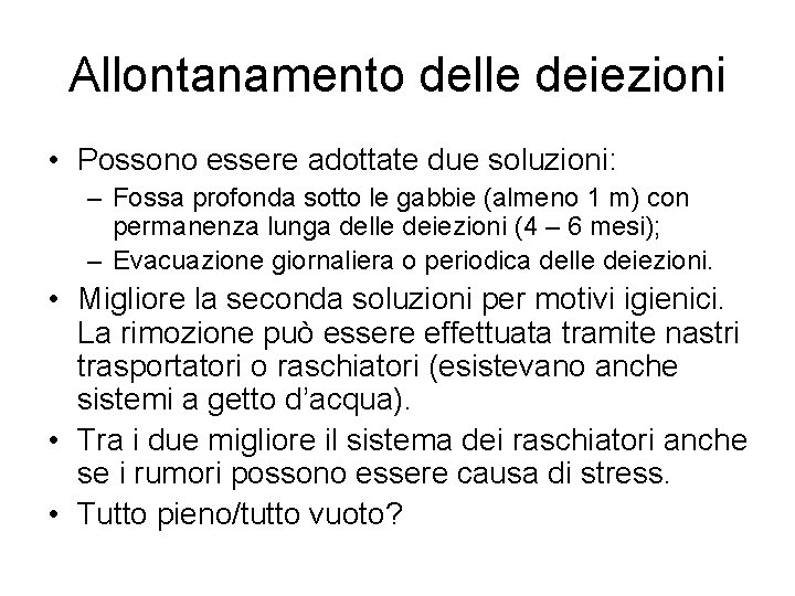 Allontanamento delle deiezioni • Possono essere adottate due soluzioni: – Fossa profonda sotto le