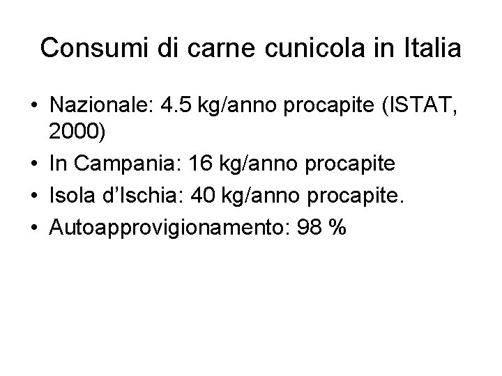 Consumi di carne cunicola in Italia • Nazionale: 4. 5 kg/anno procapite (ISTAT, 2000)