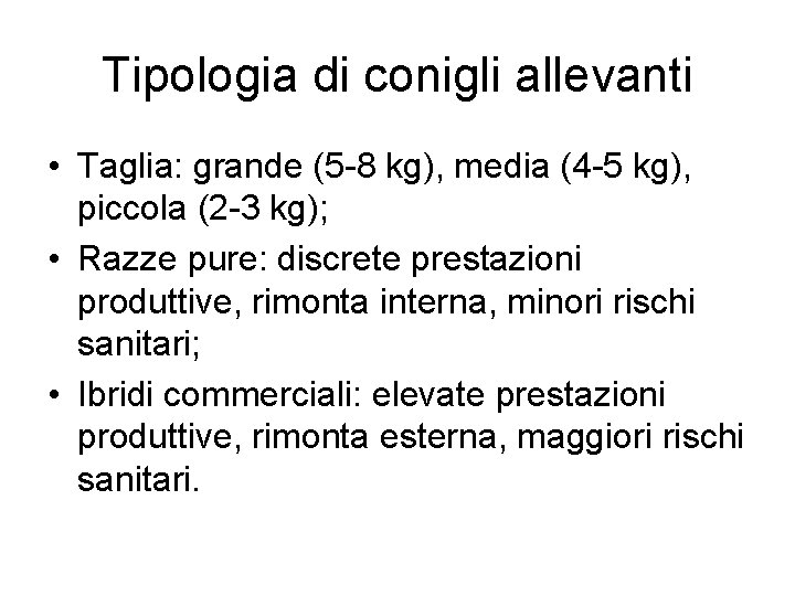 Tipologia di conigli allevanti • Taglia: grande (5 -8 kg), media (4 -5 kg),