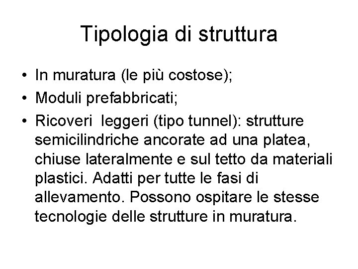 Tipologia di struttura • In muratura (le più costose); • Moduli prefabbricati; • Ricoveri