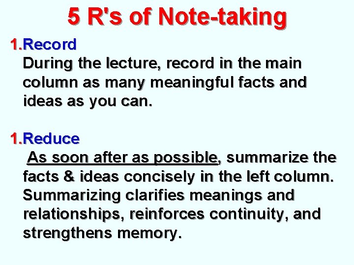 5 R's of Note-taking 1. Record During the lecture, record in the main column