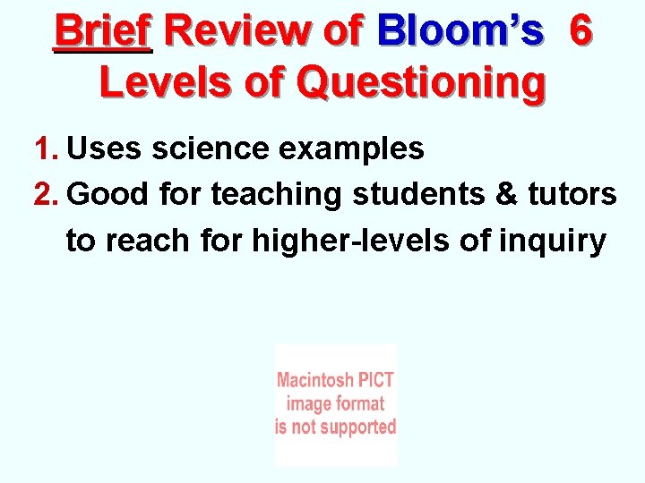Brief Review of Bloom’s 6 Levels of Questioning 1. Uses science examples 2. Good Brief Review of Bloom’s 6 Levels of Questioning 1. Uses science examples 2. Good