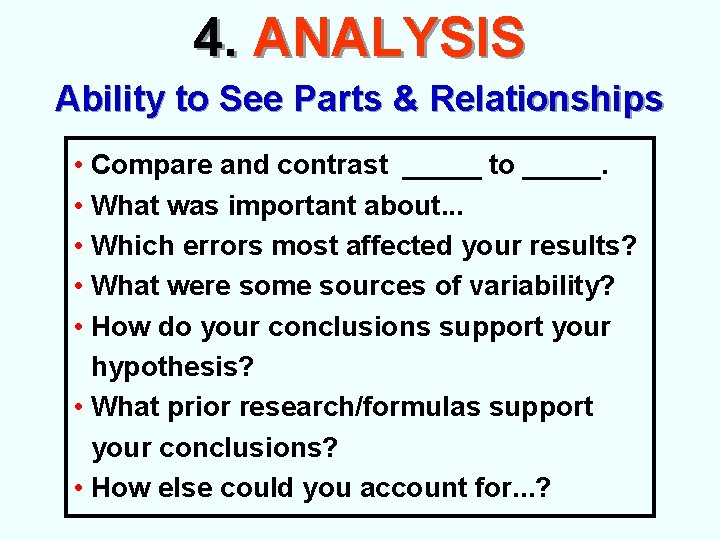 4. ANALYSIS Ability to See Parts & Relationships • Compare and contrast _____ to 4. ANALYSIS Ability to See Parts & Relationships • Compare and contrast _____ to