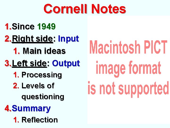 Cornell Notes 1. Since 1949 2. Right side: Input 1. Main ideas 3. Left Cornell Notes 1. Since 1949 2. Right side: Input 1. Main ideas 3. Left