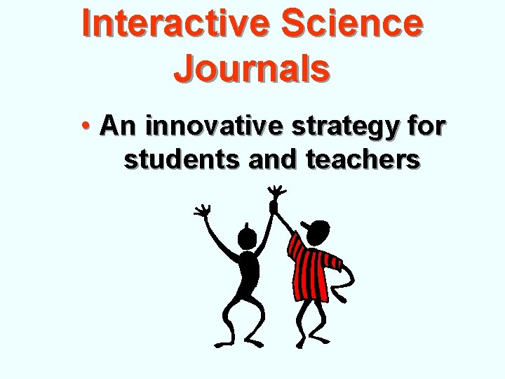 Interactive Science Journals • An innovative strategy for students and teachers 