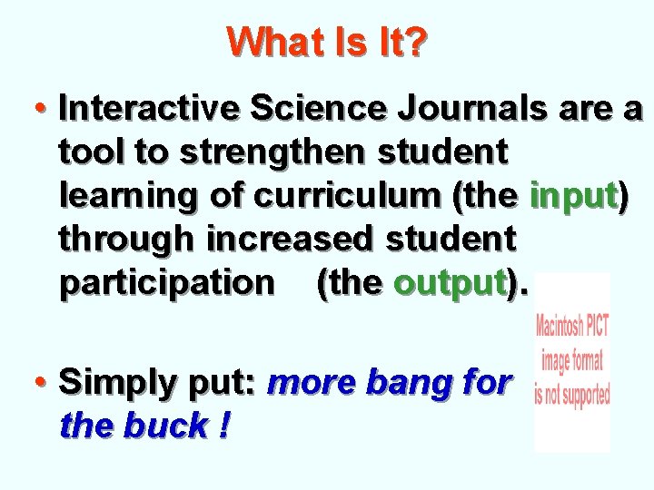 What Is It? • Interactive Science Journals are a tool to strengthen student learning