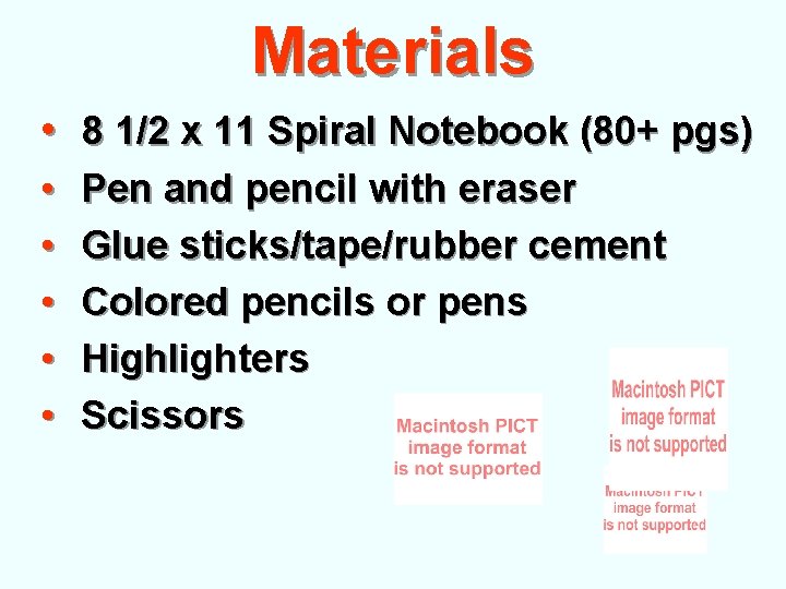 Materials • 8 1/2 x 11 Spiral Notebook (80+ pgs) • • • Pen