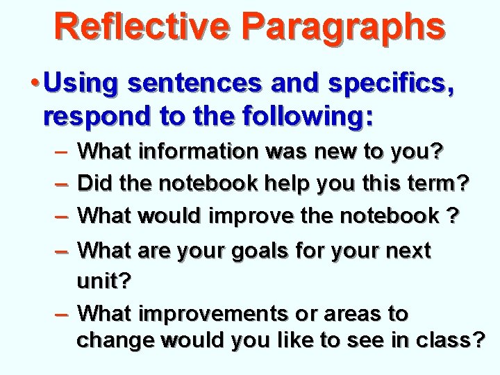Reflective Paragraphs • Using sentences and specifics, respond to the following: – What information Reflective Paragraphs • Using sentences and specifics, respond to the following: – What information