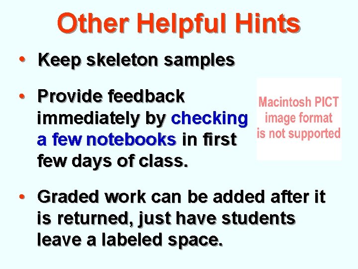 Other Helpful Hints • Keep skeleton samples • Provide feedback immediately by checking a